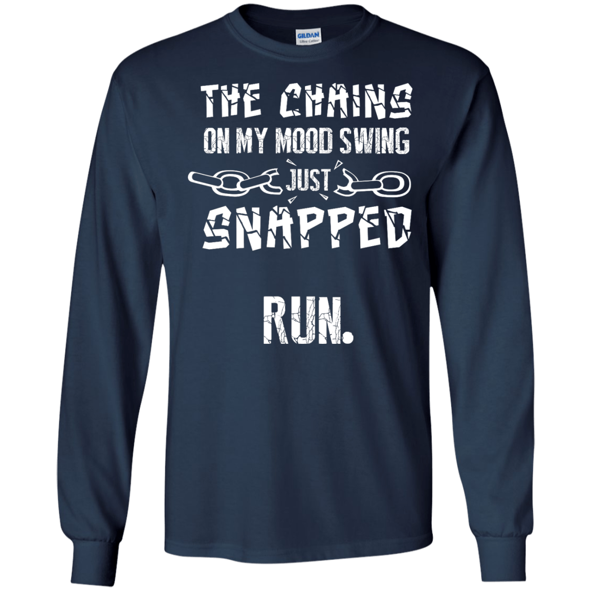 The Chains On My Mood Swing Just Snapped Run-T-Shirt & Hoodie-Long Sleeve T-Shirt-Navy