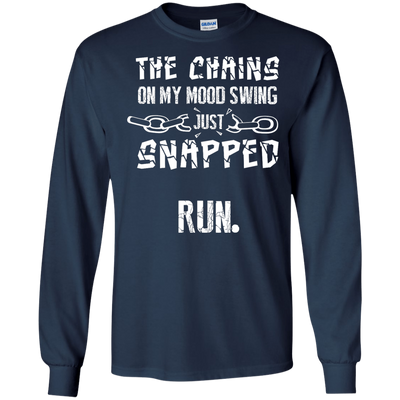 The Chains On My Mood Swing Just Snapped Run-T-Shirt & Hoodie-Long Sleeve T-Shirt-Navy