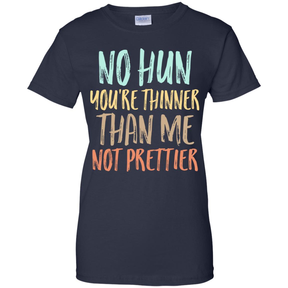 No Hun You're Thinner Than Me Not Prettier Funny-T-Shirt & Tank Top-Women's T-Shirt-Navy
