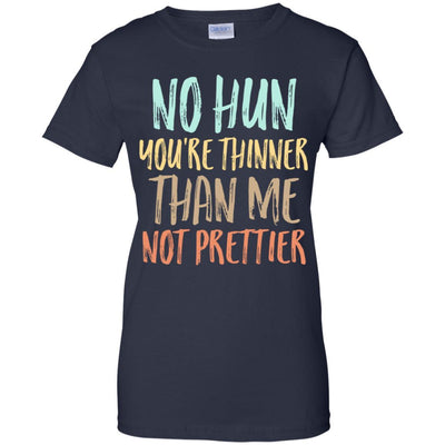 No Hun You're Thinner Than Me Not Prettier Funny-T-Shirt & Tank Top-Women's T-Shirt-Navy