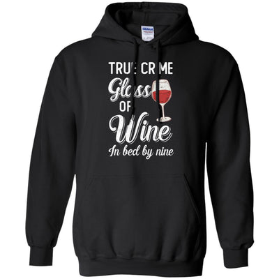 True Crime Glass Of Wine In Bed By Nine Funny Wine For Party-T-Shirt & Tank Top-Pullover Hoodie-Black