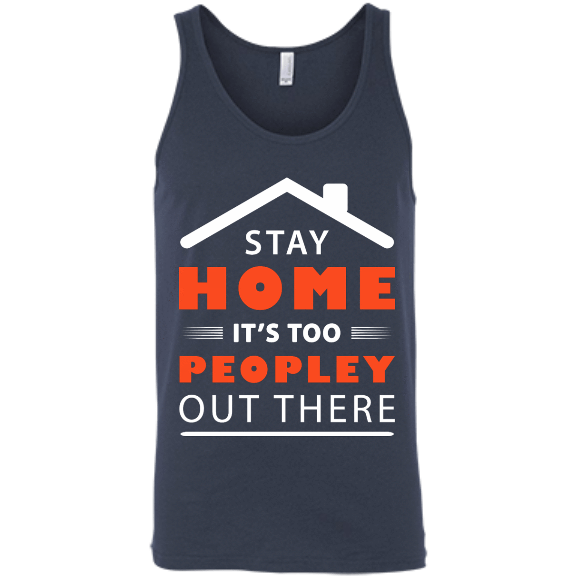 Stay Home It's Too Peopley Out There-T-Shirt & Hoodie-Unisex Tank-Navy