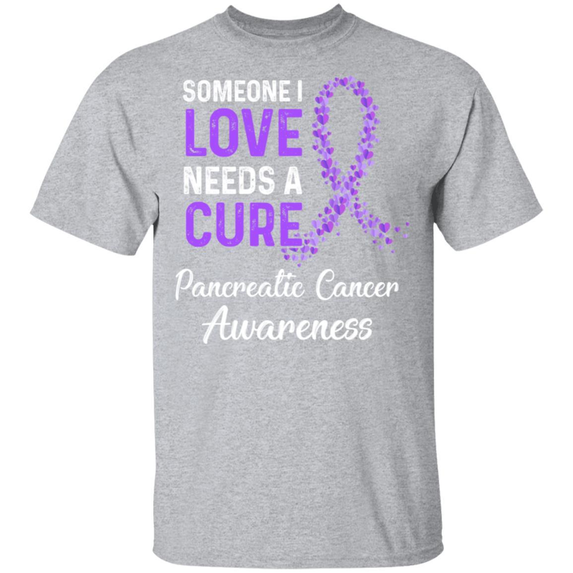 Someone I Love Needs Cure Pancreatic Cancer Awareness-T-Shirt & Hoodie-Classic T-Shirt-Sport Grey