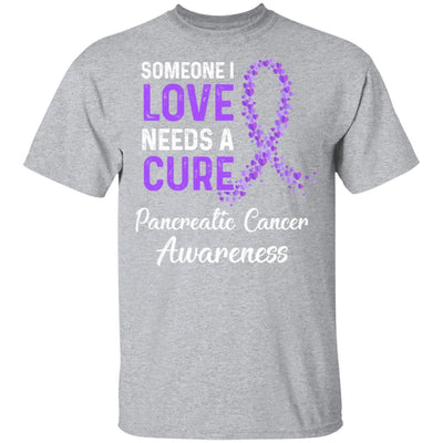 Someone I Love Needs Cure Pancreatic Cancer Awareness-T-Shirt & Hoodie-Classic T-Shirt-Sport Grey