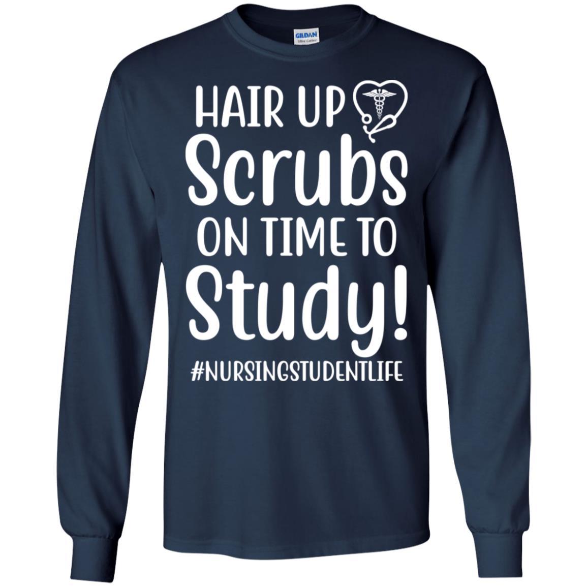 Hair Up Scrubs On Time To Study Nursing Student-T-Shirt & Hoodie-Long Sleeve T-Shirt-Navy