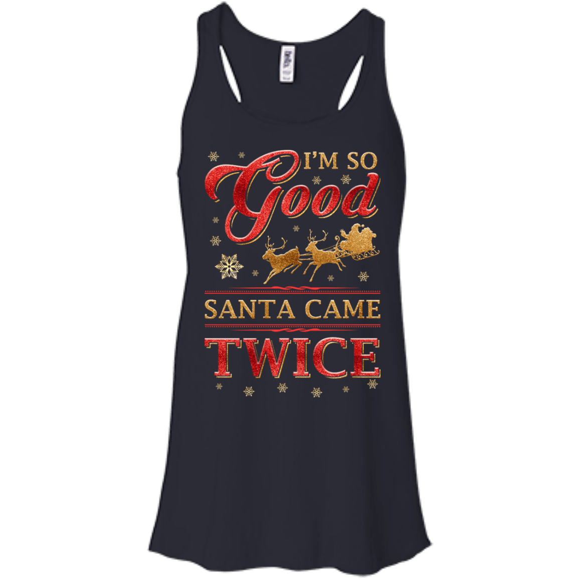 I'm So Good Santa Came Twice-T-Shirt & Hoodie-Women's Flowy Racerback Tank-Midnight