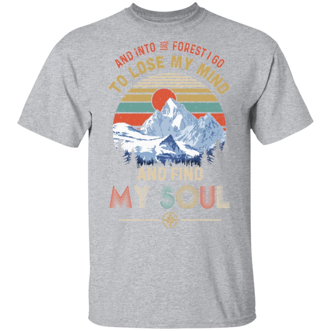 And Into The Forest I Go to Lose My Mind Find My Soul-T-Shirt & Hoodie-Classic T-Shirt-Sport Grey