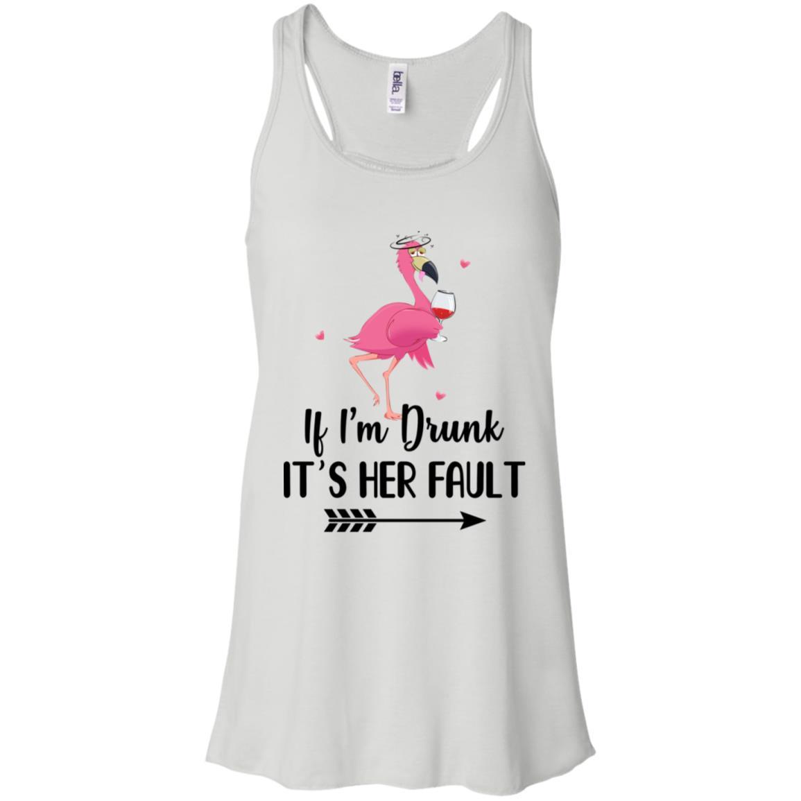 If I'm Drunk It's Her Fault Flamingo Drink Wine Lover