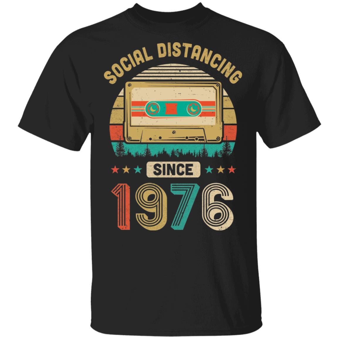 Social Distancing Since 1976 My 45th Birthday Quarantine-T-Shirt & Hoodie-Classic T-Shirt-Black