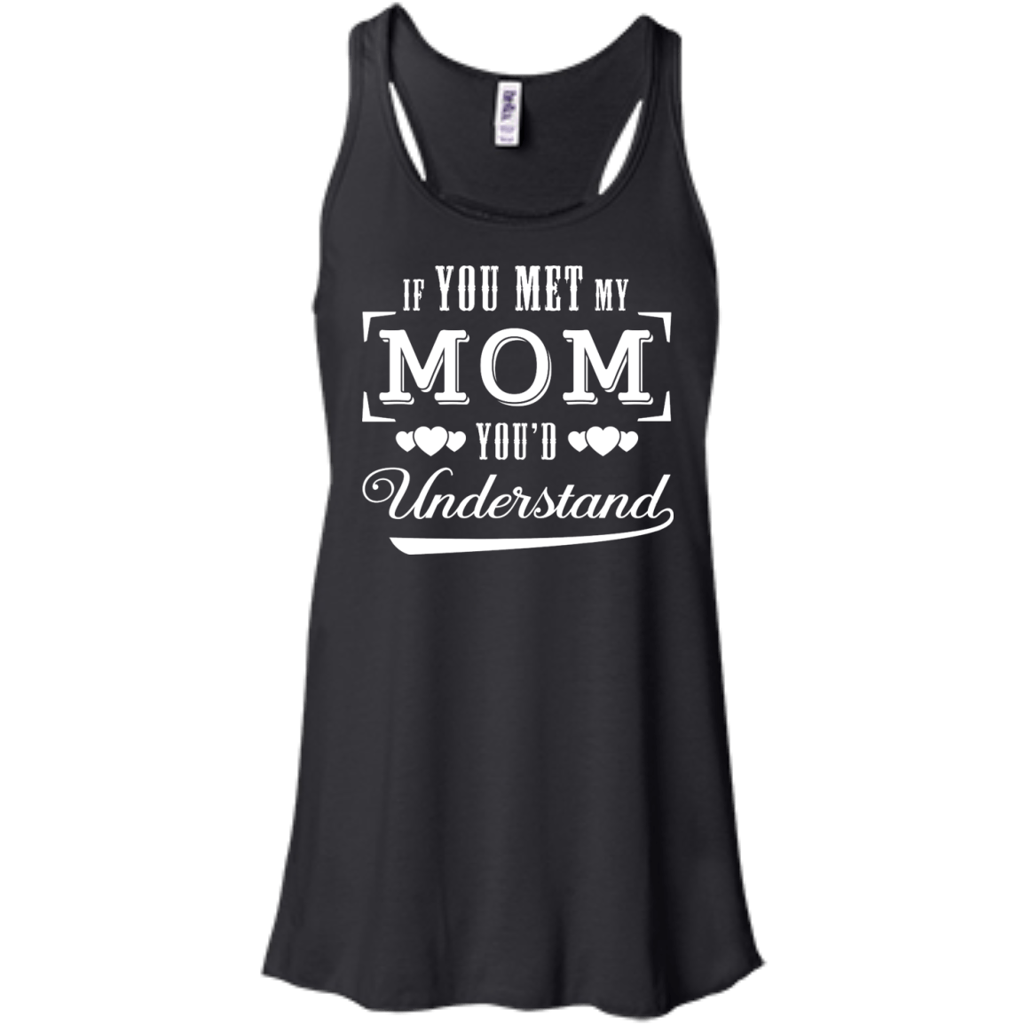 If You Meet My Mom You'd Understand-T-Shirt & Hoodie-Women's Flowy Racerback Tank-Black
