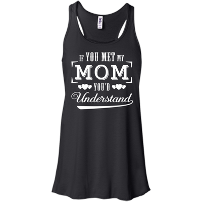 If You Meet My Mom You'd Understand-T-Shirt & Hoodie-Women's Flowy Racerback Tank-Black