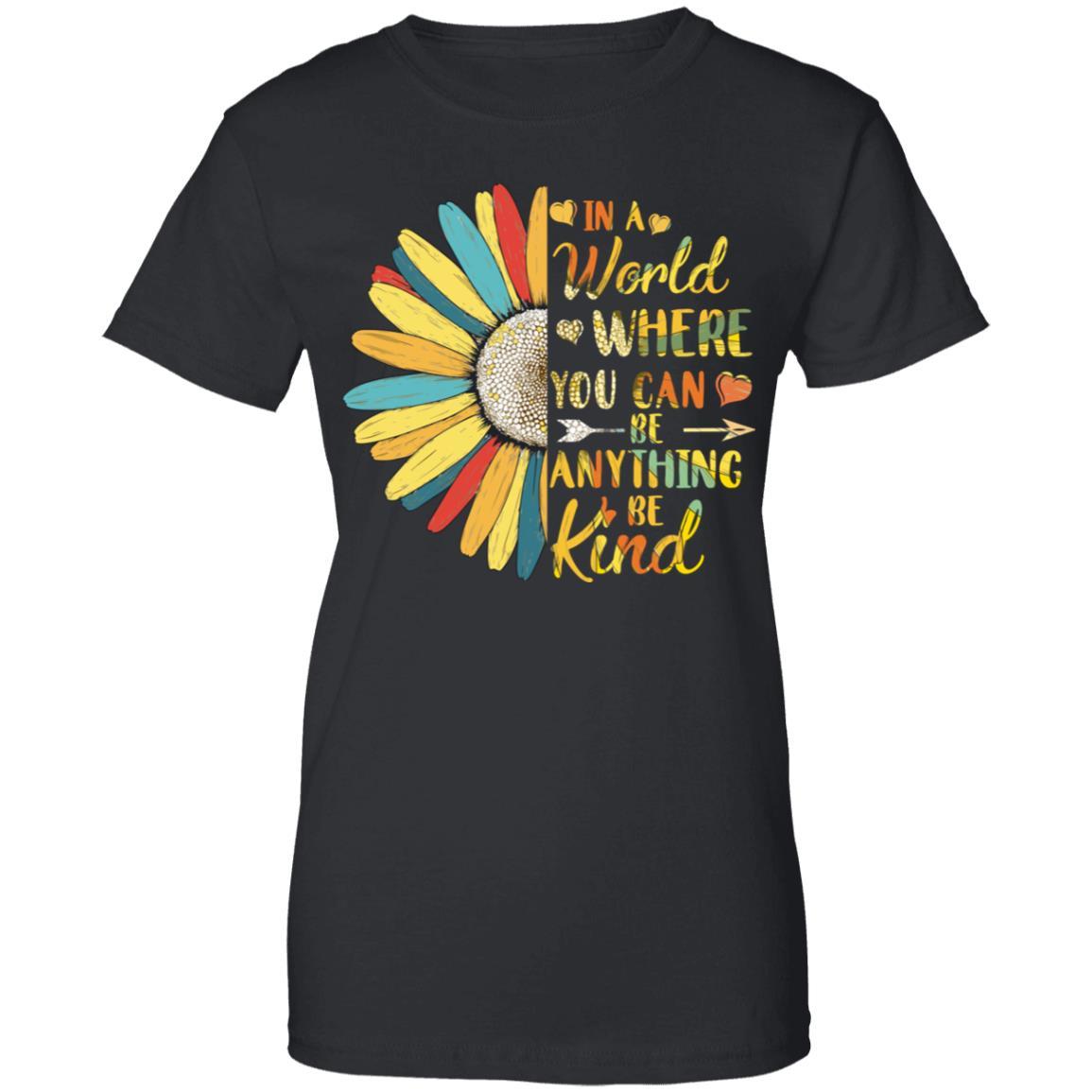 In A World Where You Can Be Anything Be Kind Flower Colorful