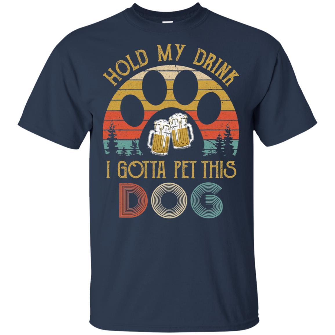 Vintage Hold My Drink I Gotta Pet This Dog Beer Lover-T-Shirt & Hoodie-Classic T-Shirt-Navy
