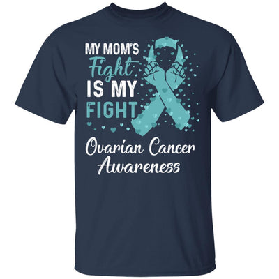 My Mom's Fight Is My Fight Ovarian Cancer Awareness-T-Shirt & Hoodie-Classic T-Shirt-Navy