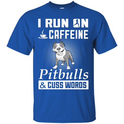 I Run On Caffeine Pitbulls And Cuss Words-T-Shirt & Hoodie-Classic T-Shirt-Royal