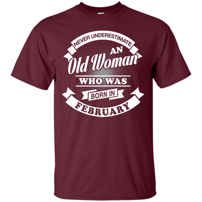 Never Underestimate An Old Woman Who Was Born In February-T-Shirt & Hoodie-Classic T-Shirt-Maroon