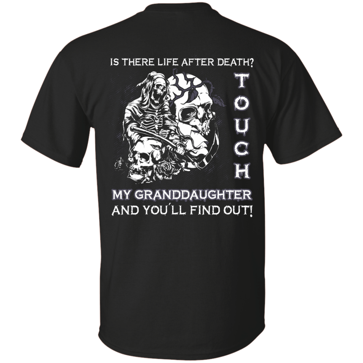 Is There Life After Death Touch My Granddaughter And You'll Find Out-T-Shirt & Hoodie-Classic T-Shirt-Black