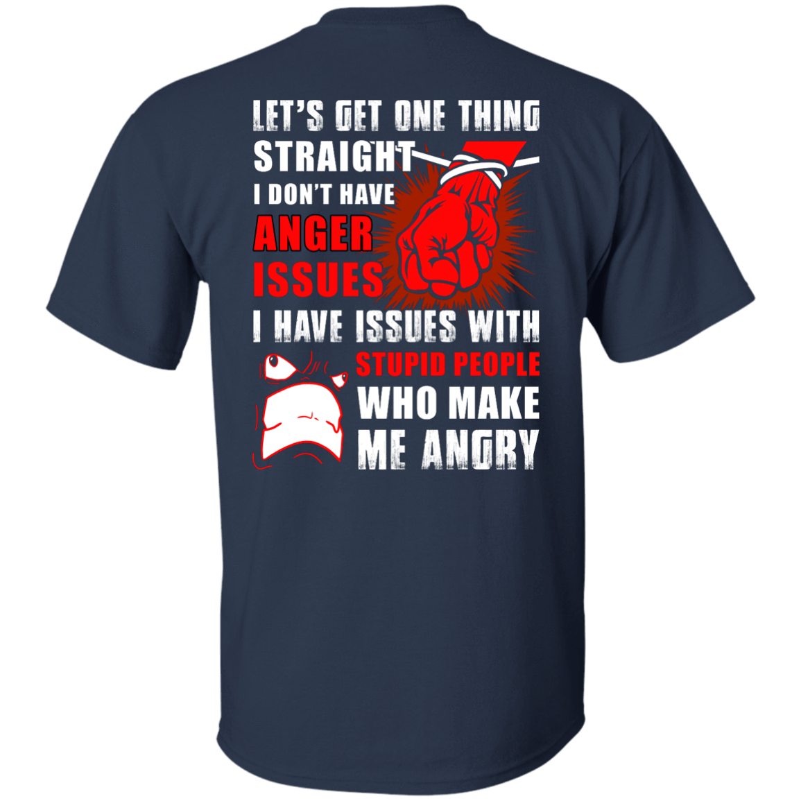 Let's Get One Thing Straight I Don't Have Anger Issues-T-Shirt & Hoodie-Classic T-Shirt-Navy