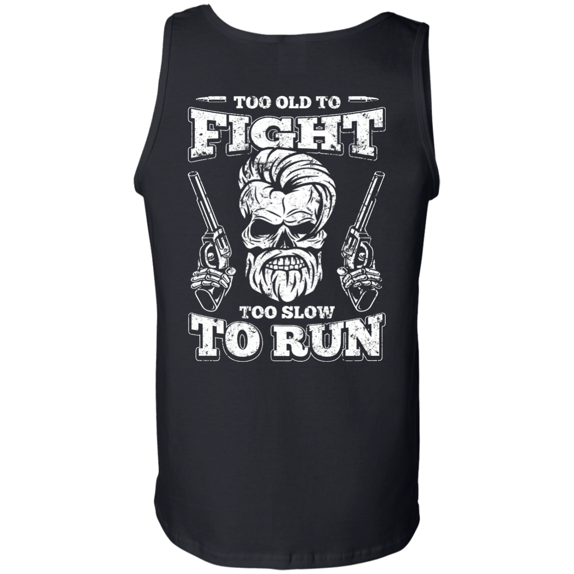Too Old To Fight Too Slow To Run-T-Shirt & Hoodie-Unisex Tank-Black