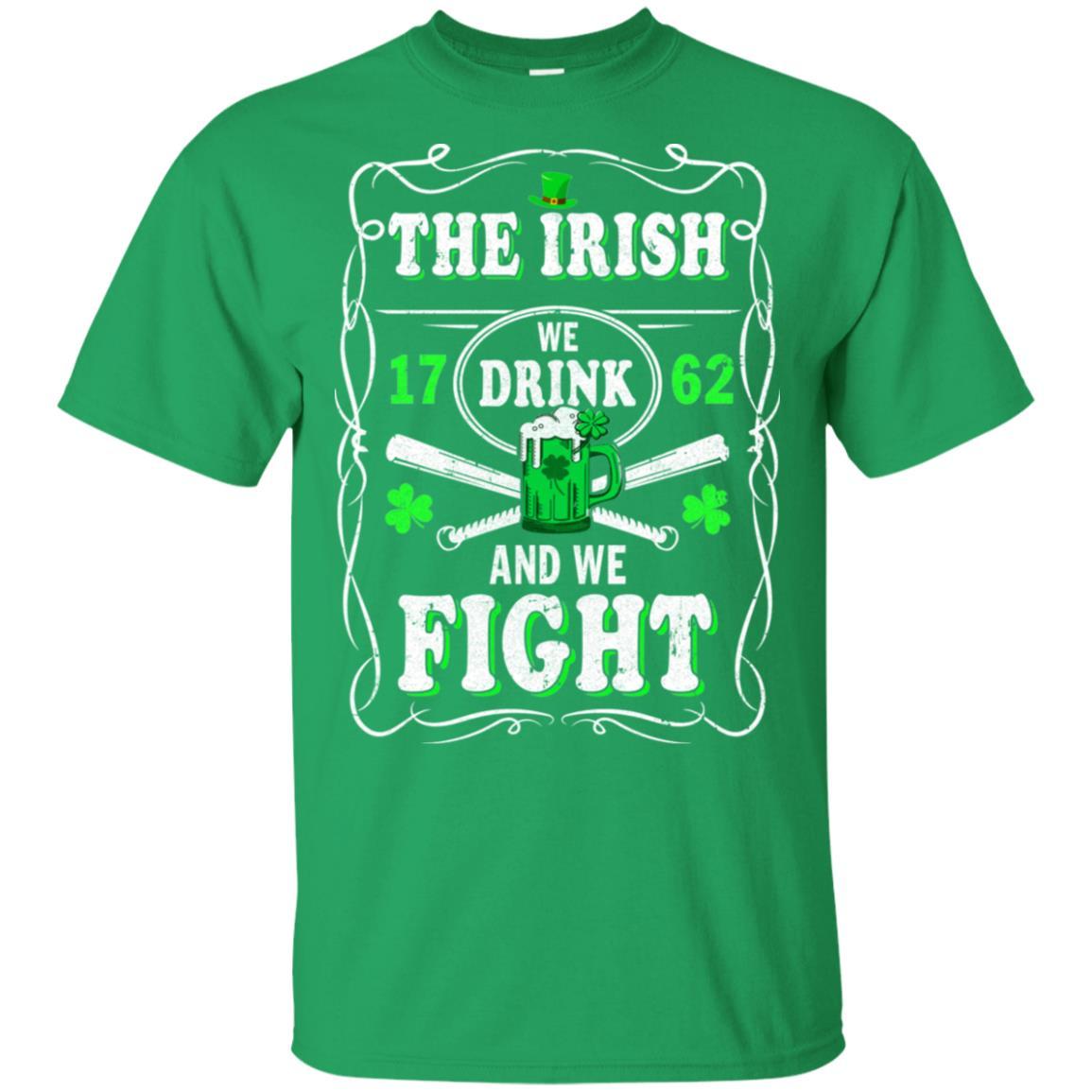 The Irish We Drink 1762 And We Fight St Patrick's Day