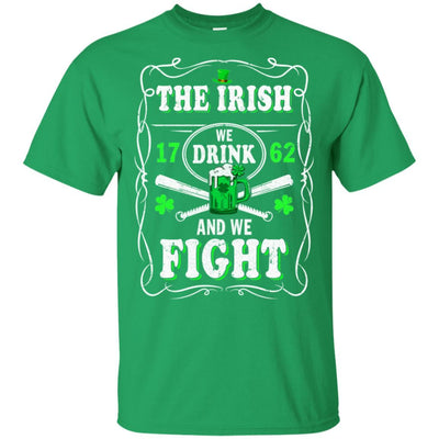 The Irish We Drink 1762 And We Fight St Patrick's Day-T-Shirt & Hoodie-Classic T-Shirt-Irish Green