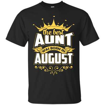 The Best Aunt Was Born In August-T-Shirt & Hoodie-Classic T-Shirt-Black
