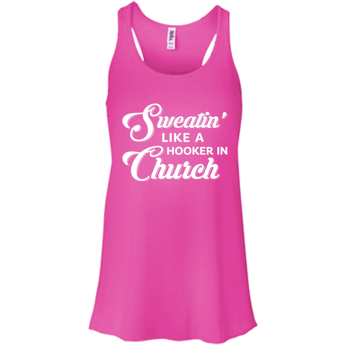 Sweatin' Like A Hooker In Church-T-Shirt & Tank Top-Women's Flowy Racerback Tank-Neon Pink