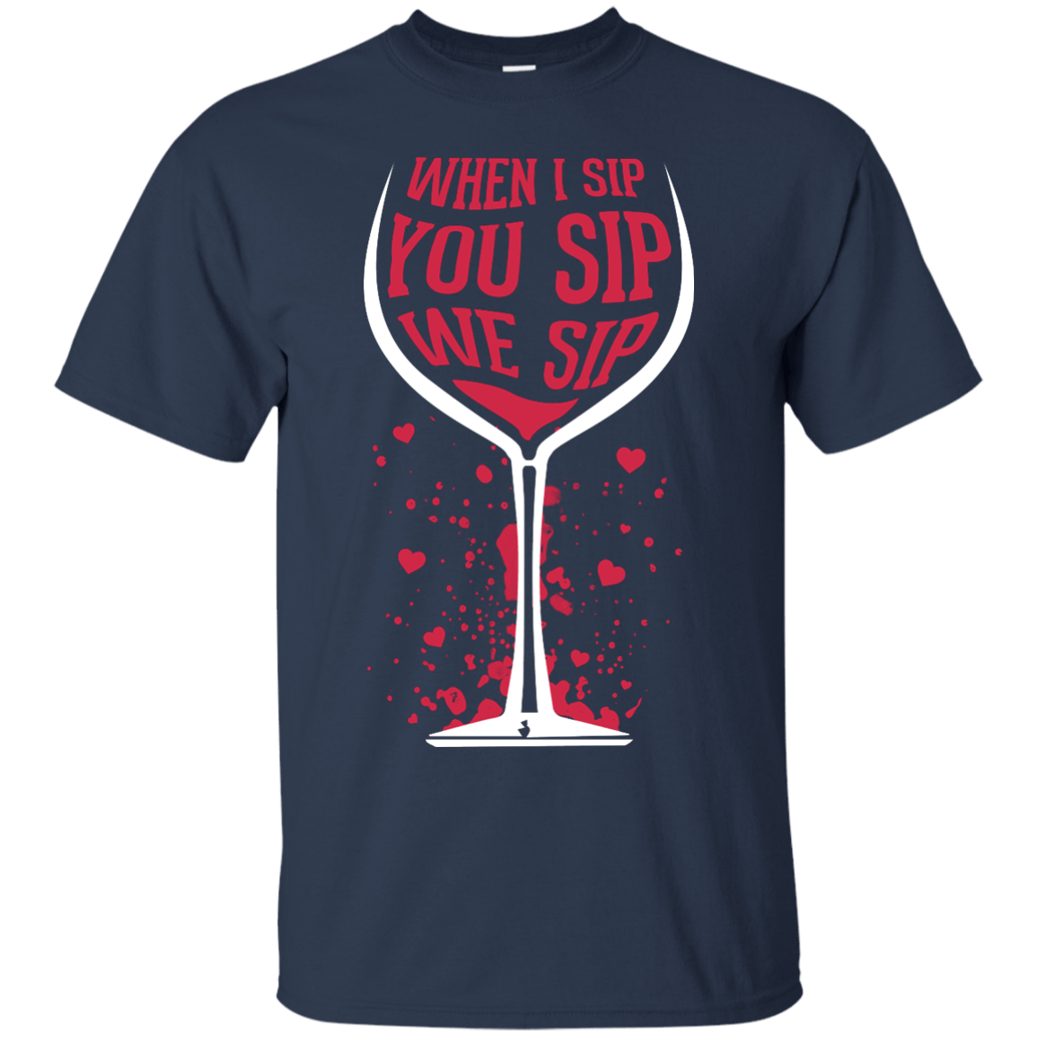 When I Sip You Sip We Sip-T-Shirt & Hoodie-Classic T-Shirt-Navy