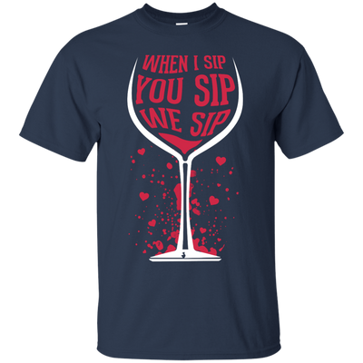 When I Sip You Sip We Sip-T-Shirt & Hoodie-Classic T-Shirt-Navy