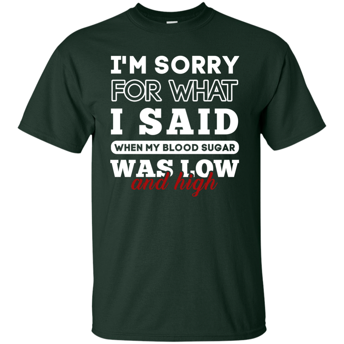 I'm Sorry For What I Said When My Blood-T-Shirt & Hoodie-Classic T-Shirt-Forest Green