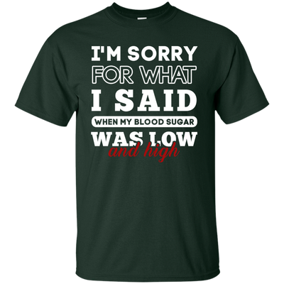 I'm Sorry For What I Said When My Blood-T-Shirt & Hoodie-Classic T-Shirt-Forest Green