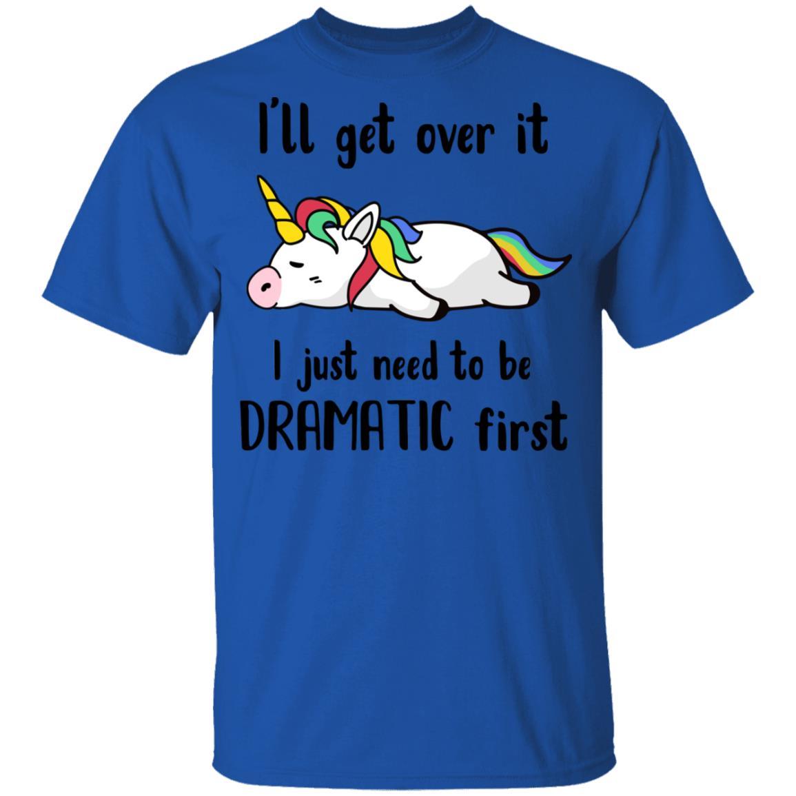 I'll Get Over It I Just Need To Be Dramatic First Unicorn Youth-Youth Shirt-Youth T-Shirt-Royal
