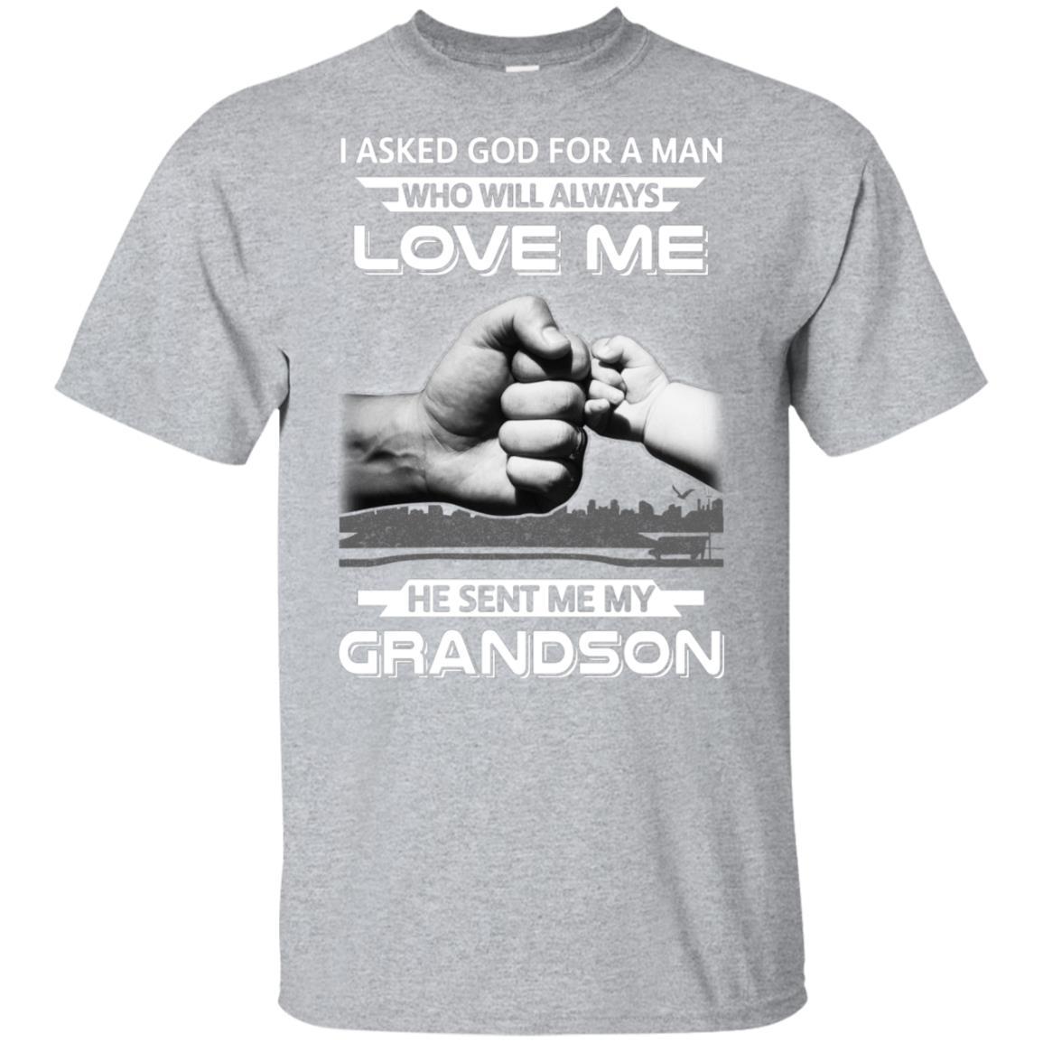 I Asked God For A Man Love Me He Sent Me My Grandson-T-Shirt & Hoodie-Classic T-Shirt-Sport Grey