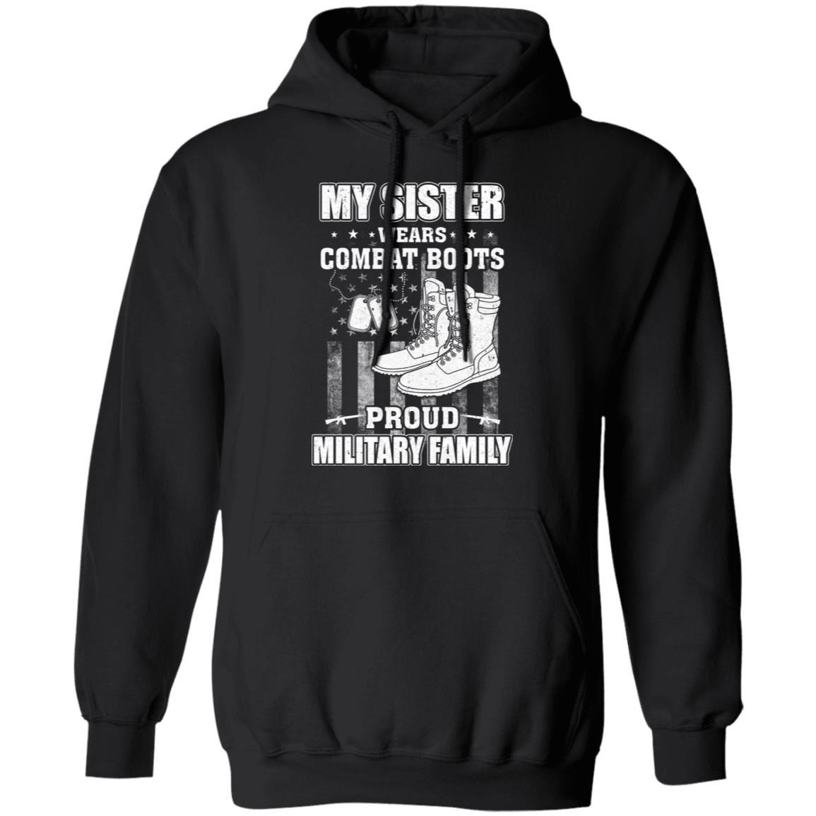 My Sister Wears Combat Boots Proud Military Family-T-Shirt & Hoodie-Pullover Hoodie-Black