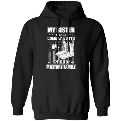 My Sister Wears Combat Boots Proud Military Family-T-Shirt & Hoodie-Pullover Hoodie-Black