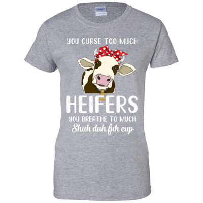 You Curse Too Much Heifer You Breathe Too Much-T-Shirt & Tank Top-Women's T-Shirt-Sport Grey