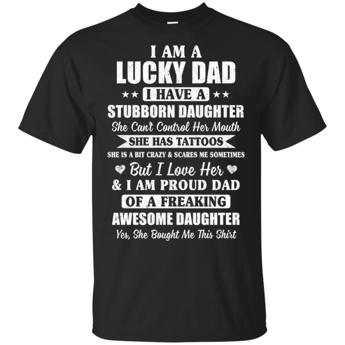I Am A Lucky Dad Father's Day From Stubborn Daughter