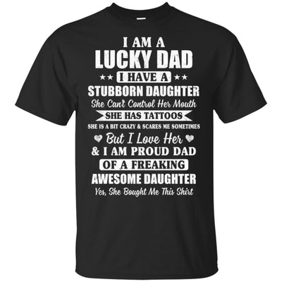 I Am A Lucky Dad Father's Day From Stubborn Daughter-T-Shirt & Hoodie-Classic T-Shirt-Black