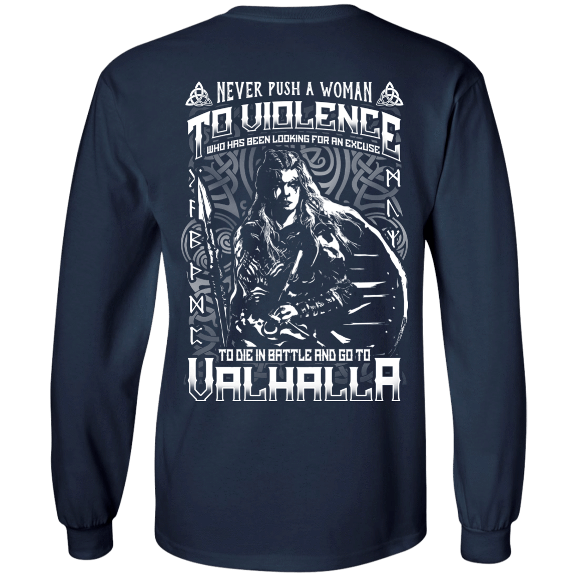 Never Push A Woman To Violence Who Go To Valhalla-T-Shirt & Hoodie-Long Sleeve T-Shirt-Navy
