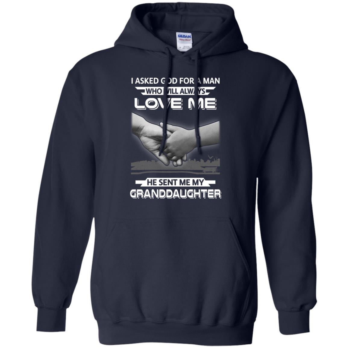 I Asked God For A Man Love Me He Sent Me My Granddaughter-T-Shirt & Hoodie-Pullover Hoodie-Navy