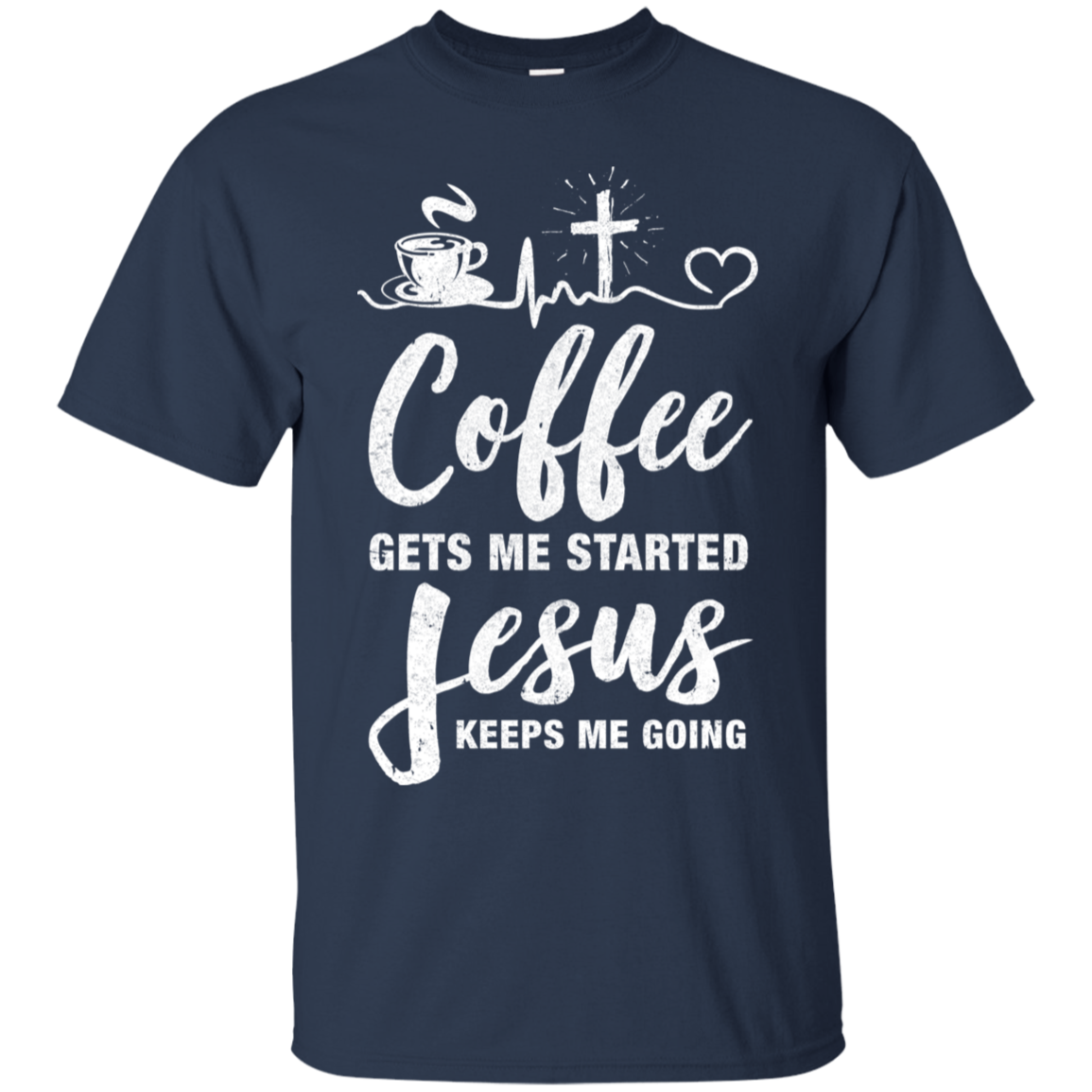 Coffee Gets Me Started Jesus Keeps Me Going-T-Shirt & Hoodie-Classic T-Shirt-Navy