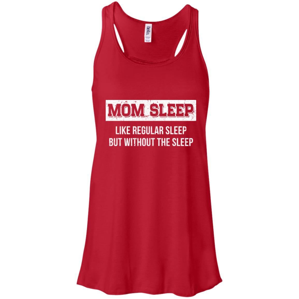 Mom Sleep Like Regular Sleep But Without The Sleep-T-Shirt & Tank Top-Women's Flowy Racerback Tank-Red