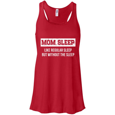 Mom Sleep Like Regular Sleep But Without The Sleep-T-Shirt & Tank Top-Women's Flowy Racerback Tank-Red