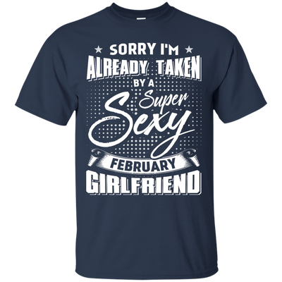 Sorry I'm Already Taken By A Super Sexy February Girlfriend-T-Shirt & Hoodie-Classic T-Shirt-Navy