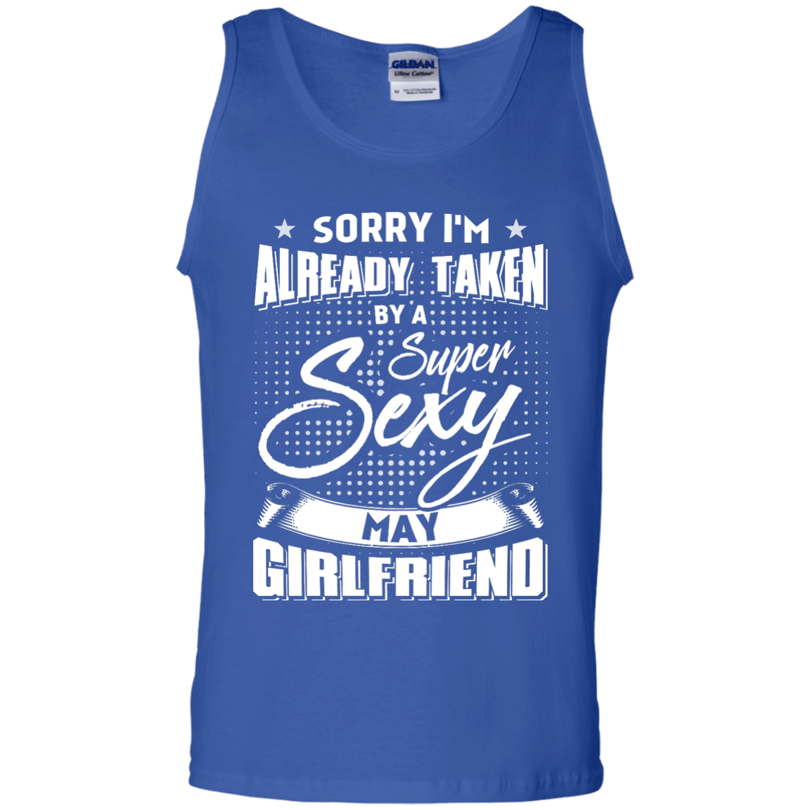Sorry I'm Already Taken By A Super Sexy May Girlfriend-T-Shirt & Hoodie-Unisex Tank-Royal