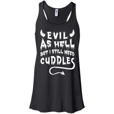 Evil As Hell But I Still Need Cuddles-T-Shirt & Hoodie-Women's Flowy Racerback Tank-Black
