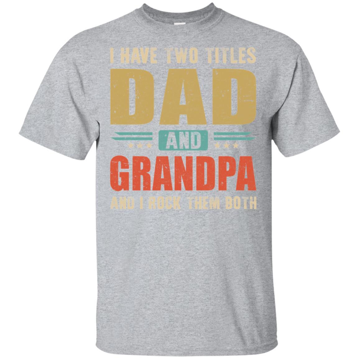 Vintage I Have Two Titles Dad And Grandpa Fathers Day-T-Shirt & Hoodie-Classic T-Shirt-Sport Grey