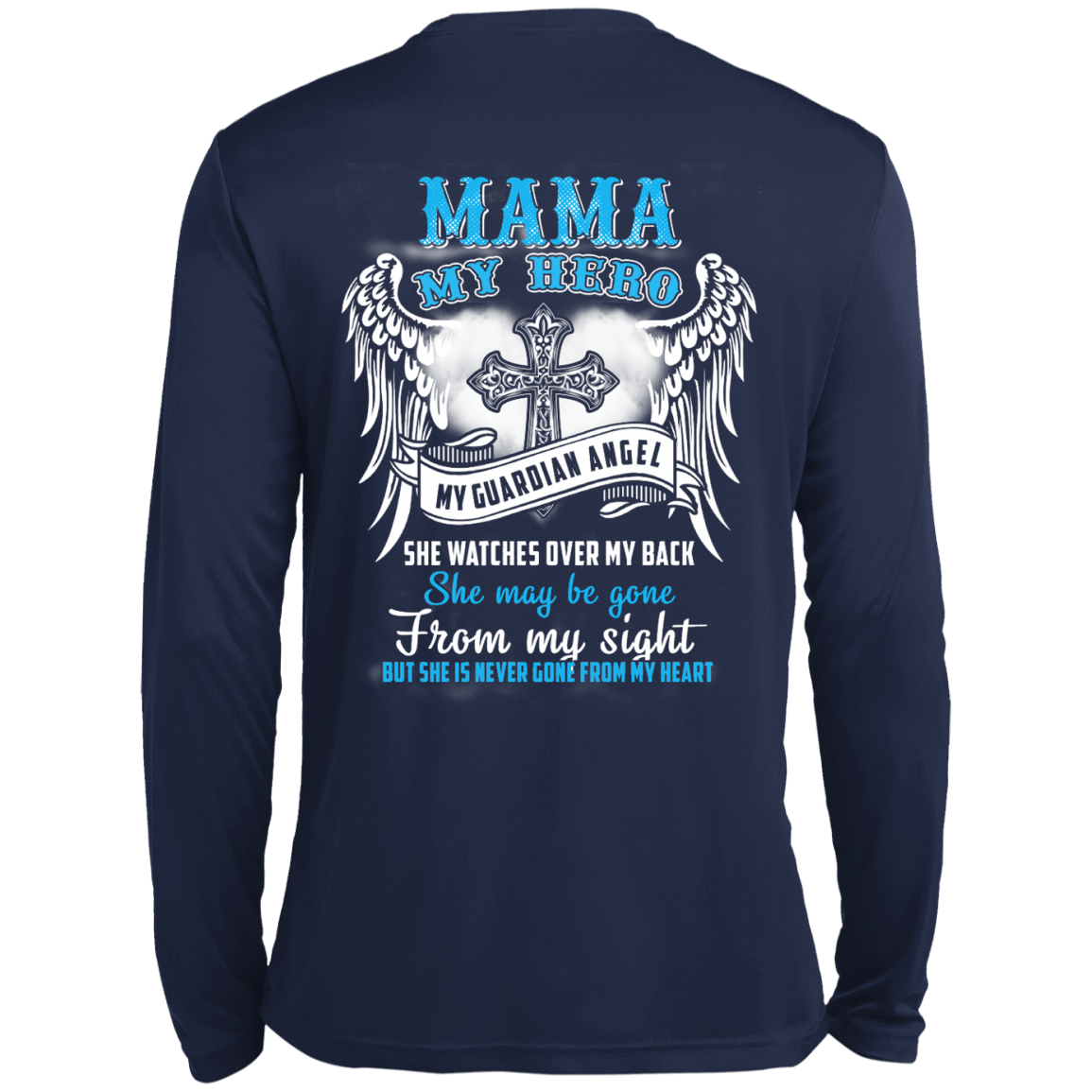 My Mama My Hero My Guardian Angel She Watches Over My Back-T-Shirt & Hoodie-Long Sleeve T-Shirt-Navy