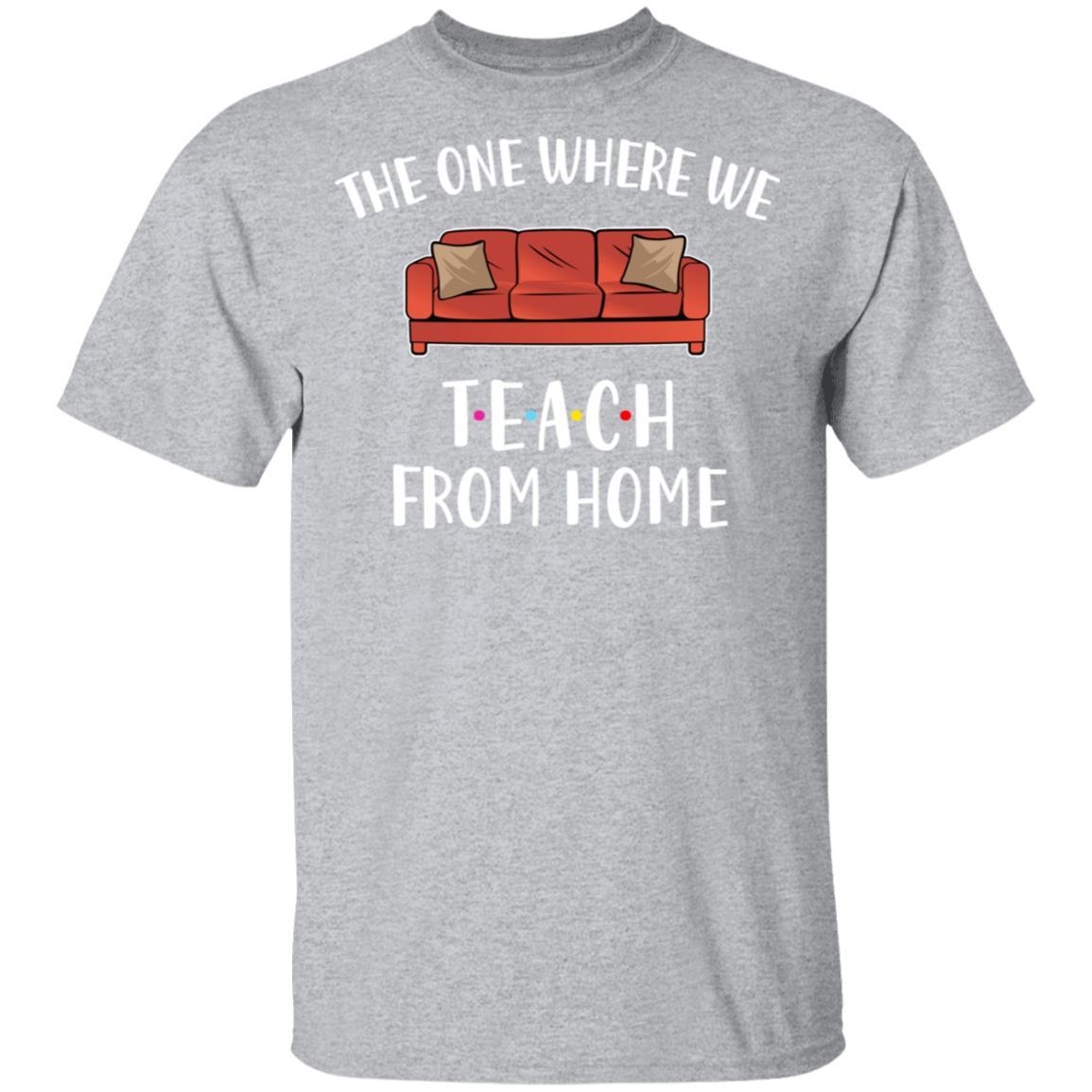 Teacher The One Where We Teach From Home Quarantined-T-Shirt & Tank Top-Classic T-Shirt-Sport Grey