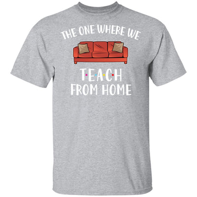 Teacher The One Where We Teach From Home Quarantined-T-Shirt & Tank Top-Classic T-Shirt-Sport Grey